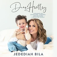 Dear Hartley: Thoughts on Character, Kindness, and Building a Brighter World