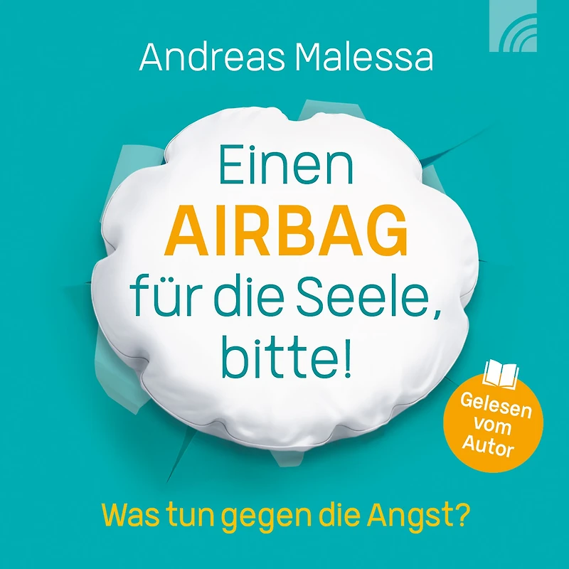 Einen Airbag für die Seele, bitte!: Was tun gegen Angst? (Abridged)