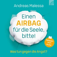Einen Airbag für die Seele, bitte!: Was tun gegen Angst? (Abridged)