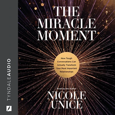 The Miracle Moment: How Tough Conversations Can Actually Transform Your Most Important Relationships