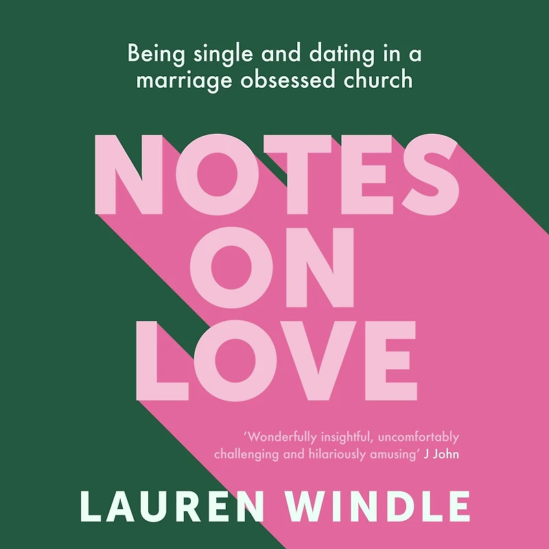 Notes on Love: Being Single and Dating a Marriage Obsessed Church