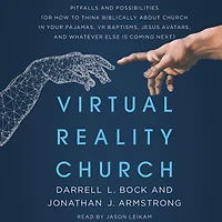 Virtual Reality Church: Pitfalls and Possibilities (Or How to Think Biblically about Church Your Pajamas, VR Baptisms, Jesus Avatars, Whatever Else is Coming Next)