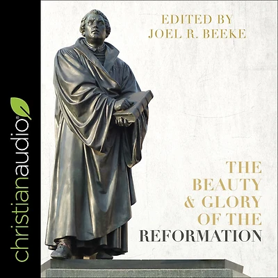 the Beauty and Glory of Reformation