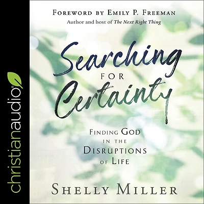 Searching for Certainty: Finding God the Disruptions of Life