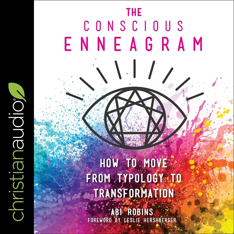 The Conscious Enneagram: How to Move from Typology Transformation
