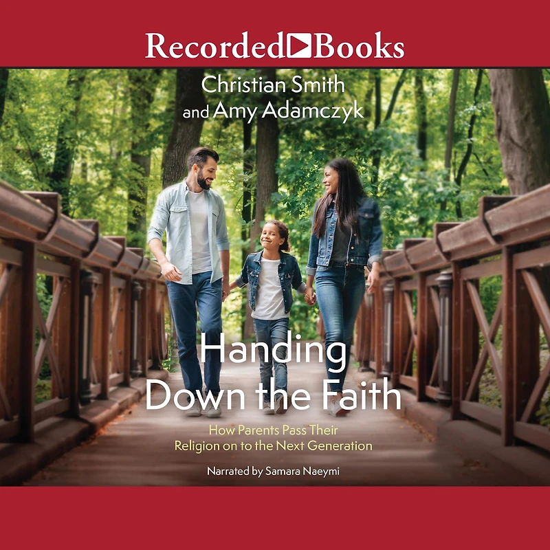 Handing Down the Faith: How Parents Pass Their Religion on to Next Generation