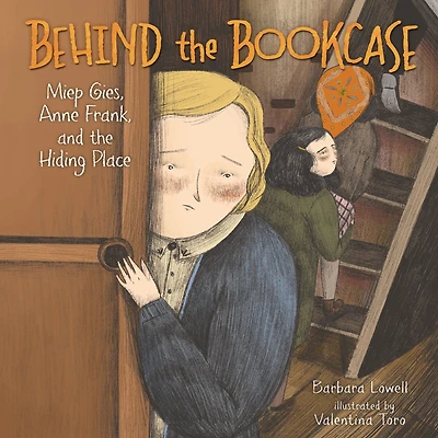 Behind the Bookcase: Miep Gies, Anne Frank, and Hiding Place