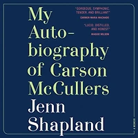 My Autobiography of Carson McCullers: A Memoir