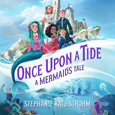 Once Upon A Tide: Mermaid's Tale