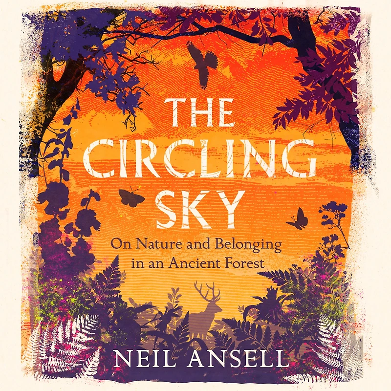 The Circling Sky: On Nature and Belonging an Ancient Forest