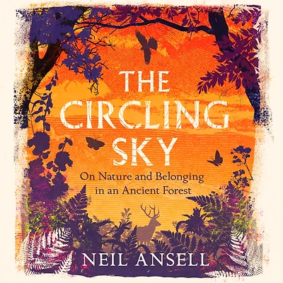 The Circling Sky: On Nature and Belonging an Ancient Forest