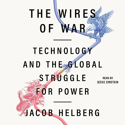 the Wires of War: Technology and Global Struggle for Power