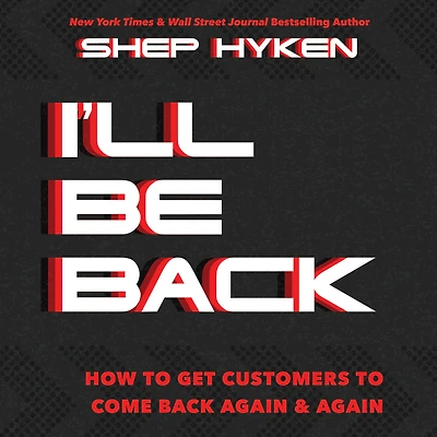 I'll Be Back: How To Get Customers Come Back Again &