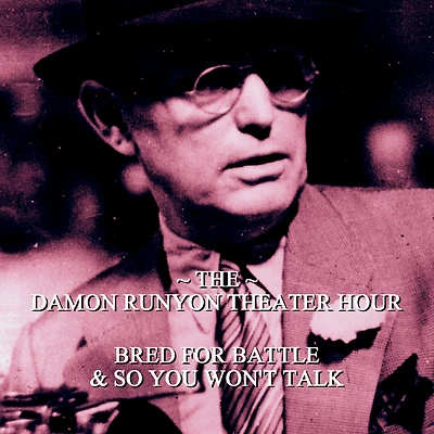 Damon Runyon Theater - Bred for Battle & So You Won't Talk: Episode 17 (Abridged)