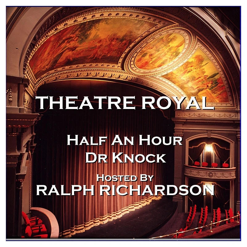 Theatre Royal - Half An Hour & Dr Knock: Episode 15 (Abridged)