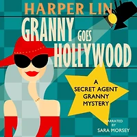 Granny Goes Hollywood: Book 5 of the Secret Agent Granny Mysteries