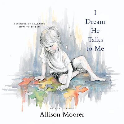I Dream He Talks to Me: A Memoir of Learning How Listen