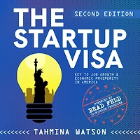 The Startup Visa - Key to Job Growth & Economic Prosperity America