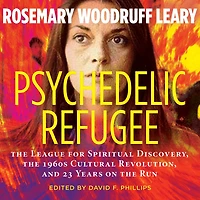 Psychedelic Refugee: the League for Spiritual Discovery, 1960s Cultural Revolution, and 23 Years on Run