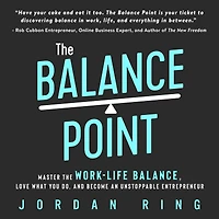 the Balance Point: Master Work-Life Balance, Love What You do, and Become an Unstoppable Entrepreneur