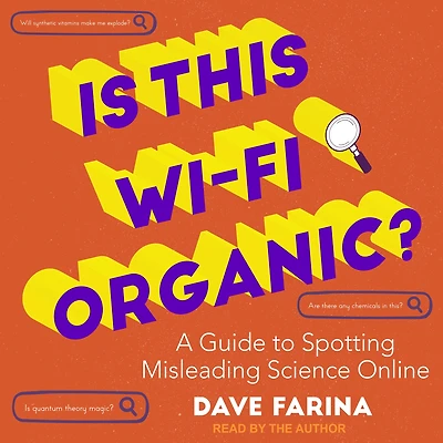 Is This Wi-Fi Organic?: A Guide to Spotting Misleading Science Online (Science Myths Debunked)
