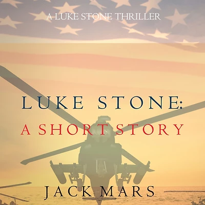 Luke Stone: A Short Story (A Stone Spy Thriller)