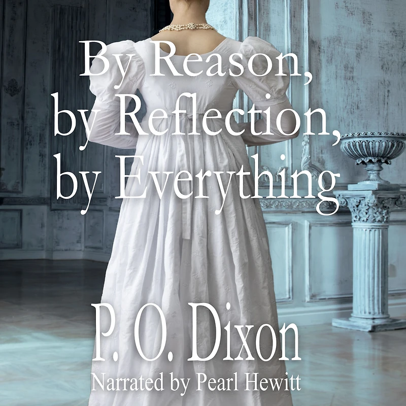 by Reason, Reflection, Everything: A Pride and Prejudice Variation