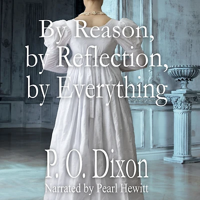by Reason, Reflection, Everything: A Pride and Prejudice Variation