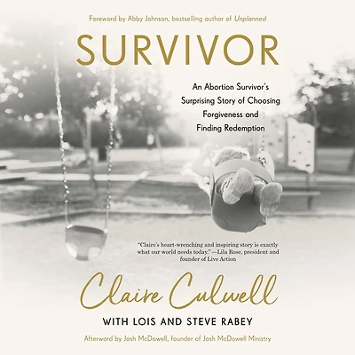 Survivor: An Abortion Survivor's Surprising Story of Choosing Forgiveness and Finding Redemption