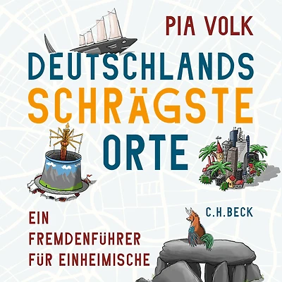 Deutschlands schrägste Orte: Ein Fremdenführer für Einheimische