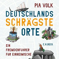 Deutschlands schrägste Orte: Ein Fremdenführer für Einheimische