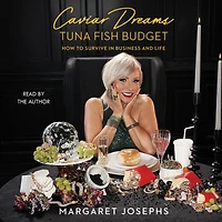 Caviar Dreams, Tuna Fish Budget: How to Survive Business and Life