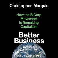Better Business: How the B Corp Movement Is Remaking Capitalism