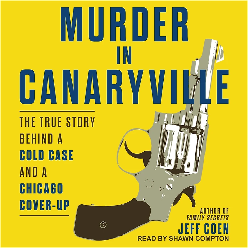 Murder Canaryville: The True Story Behind a Cold Case and Chicago Cover-Up