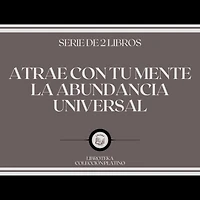 Atrae con tu Mente la Abundancia Universal (Serie de 2 Libros)
