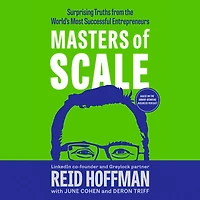 Masters of Scale: Surprising Truths from the World's Most Successful Entrepreneurs