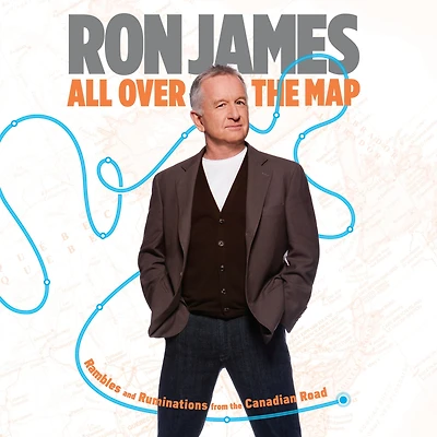 All Over the Map: Rambles and Ruminations from Canadian Road