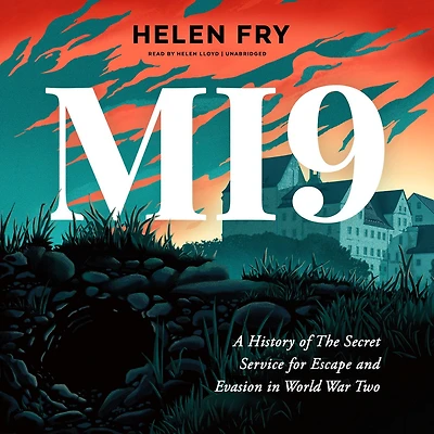 MI9: A History of the Secret Service for Escape and Evasion World War Two
