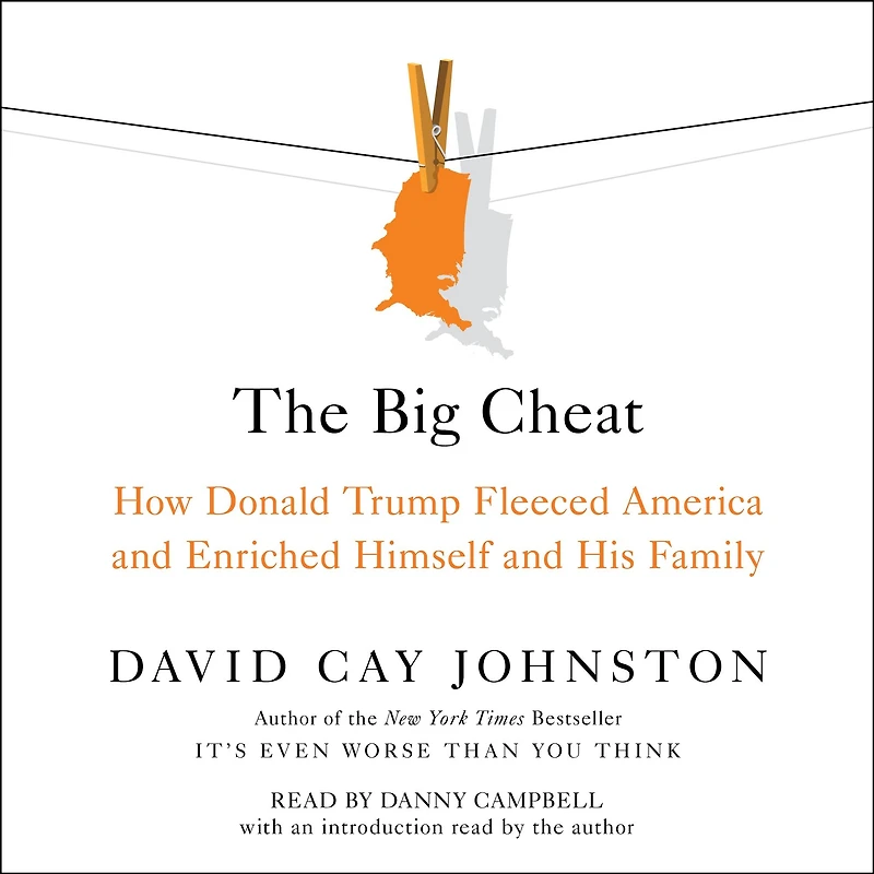 The Big Cheat: How Donald Trump Fleeced America and Enriched Himself His Family