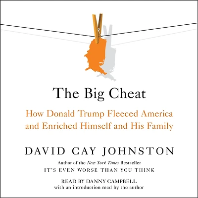 The Big Cheat: How Donald Trump Fleeced America and Enriched Himself His Family