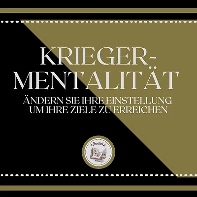 Krieger-Mentalität: Ändern Sie Ihre Einstellung, um Ihre Ziele zu erreichen