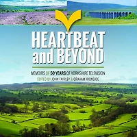 Heartbeat and Beyond: Memoirs of 50 Years Yorkshire Television