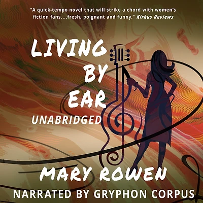 Living by Ear: A Contemporary Mom's Endeavor to Balance Family, Art, and Love