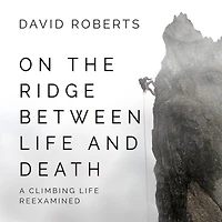 On the Ridge Between Life and Death: A Climbing Reexamined