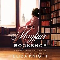 the Mayfair Bookshop: A Novel of Nancy Mitford and Pursuit Happiness