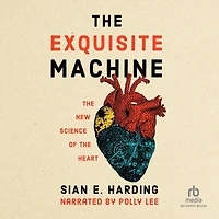 the Exquisite Machine: New Science of Heart