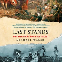 Last Stands: Why Men Fight When All Is Lost