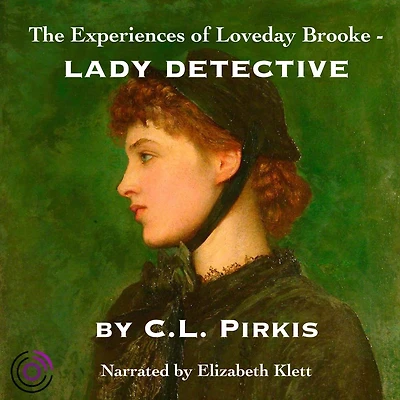 The Experiences of Loveday Brooke, Lady Detective (Golden Deer Classics)
