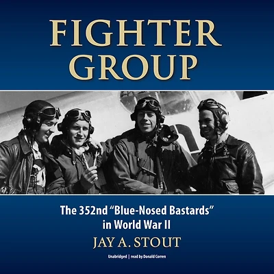 Fighter Group: The 352nd “Blue-Nosed Bastards” in World War II