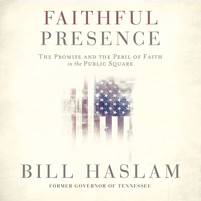 Faithful Presence: the Promise and Peril of Faith Public Square